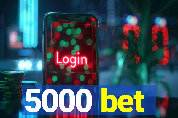 5000 bet